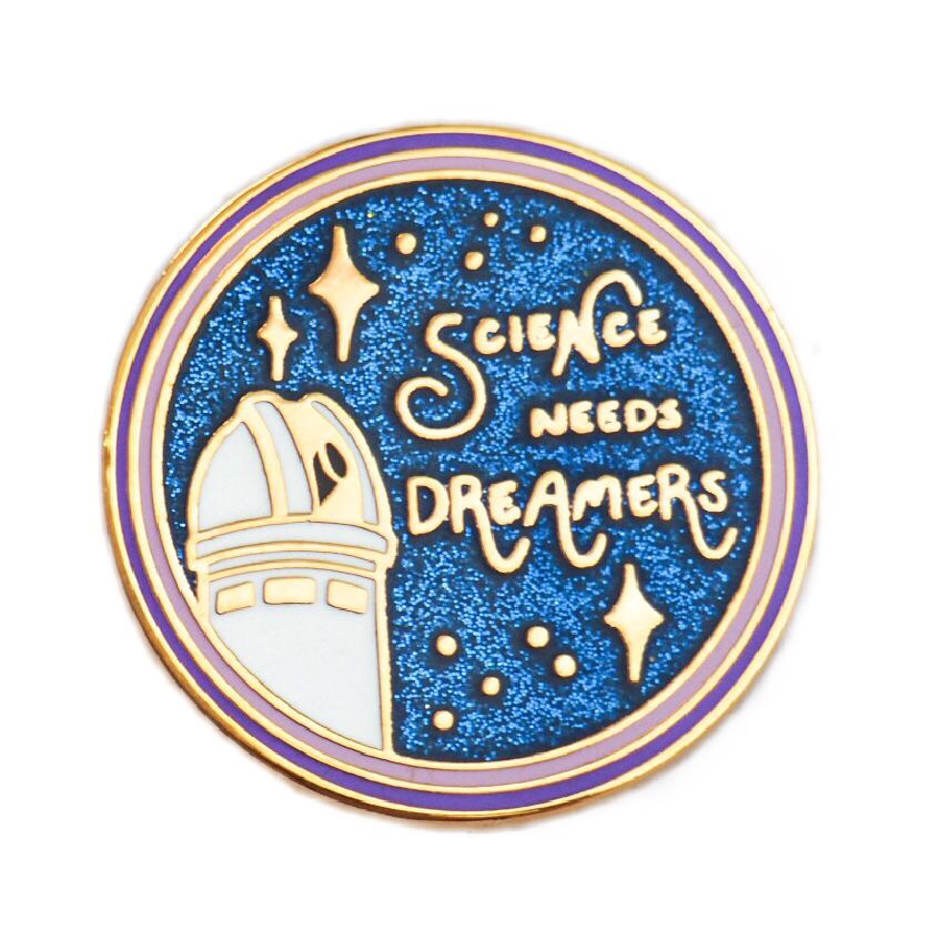 Science Needs Dreamers Enamel Pin