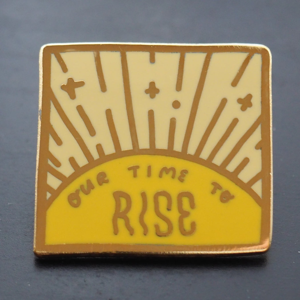 Our Time to Rise Enamel Pin