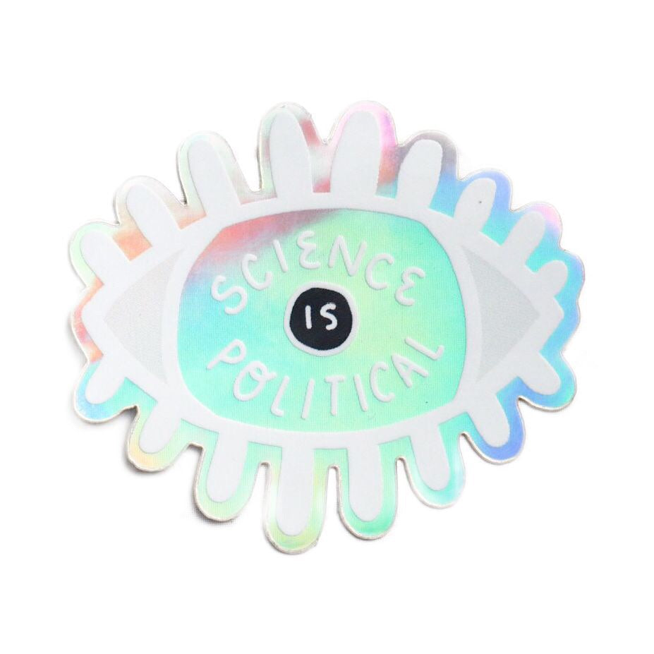 Science is Political Holographic Sticker