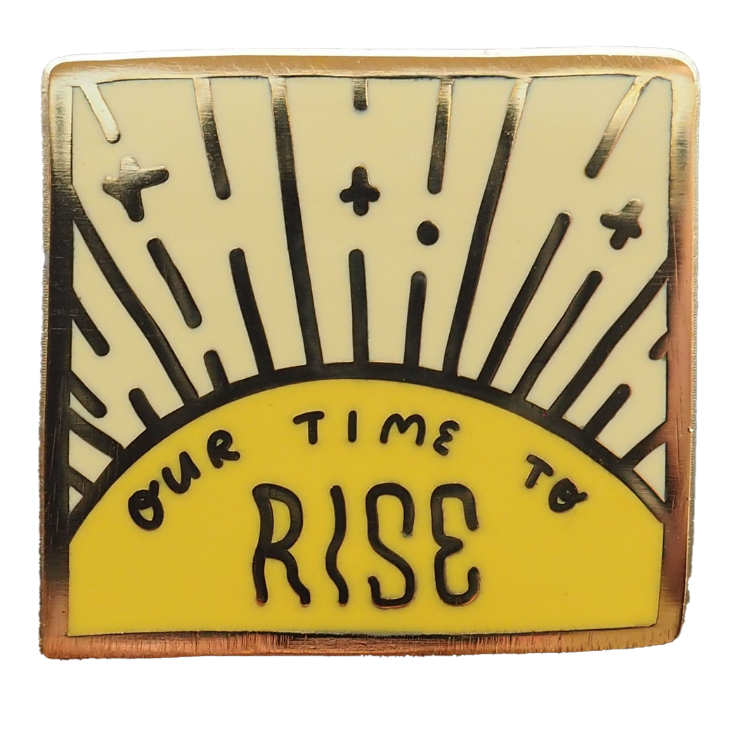 Our Time to Rise Enamel Pin