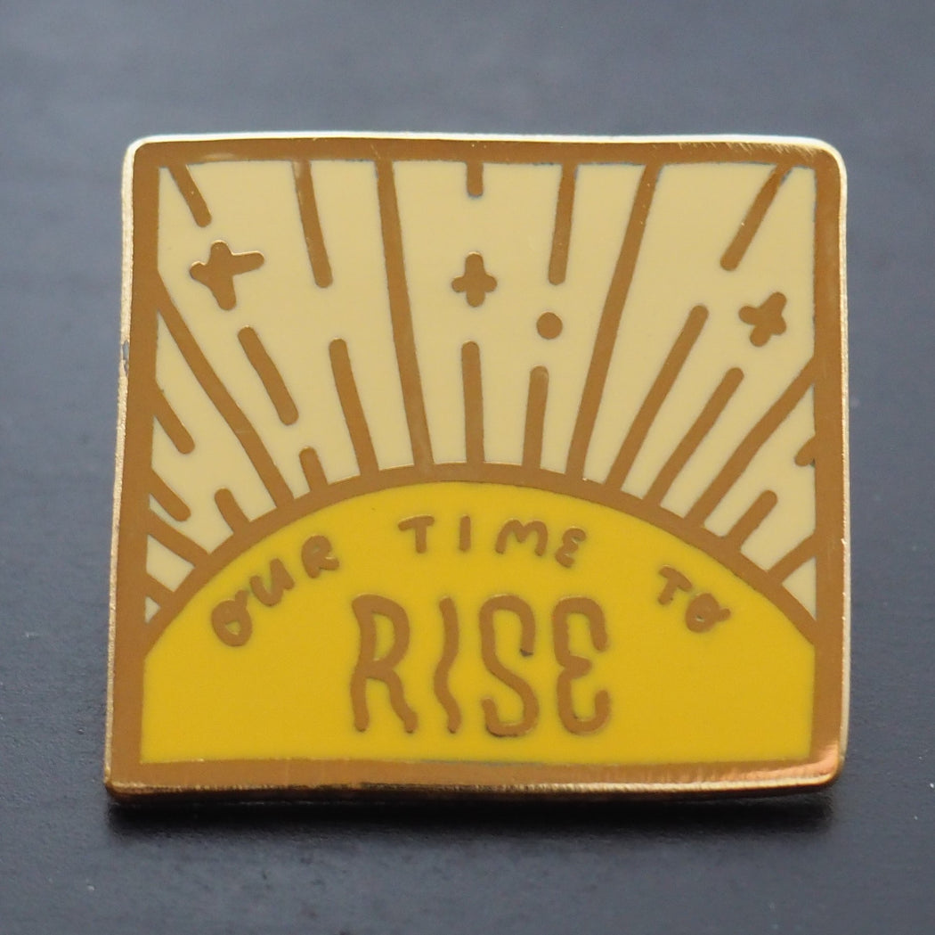 Our Time to Rise Enamel Pin